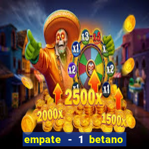 empate - 1 betano o que significa