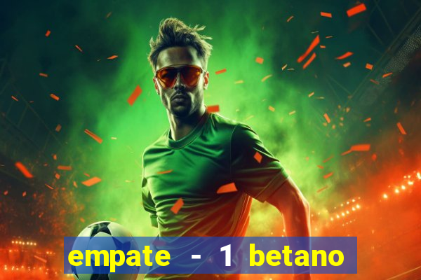 empate - 1 betano o que significa