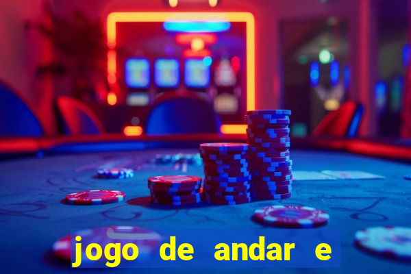 jogo de andar e ganhar dinheiro