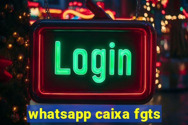 whatsapp caixa fgts