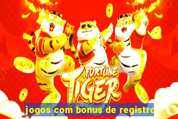 jogos com bonus de registro