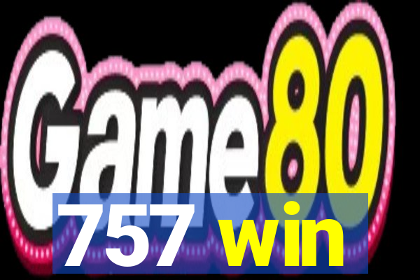 757 win