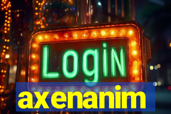 axenanim