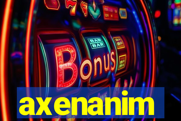 axenanim