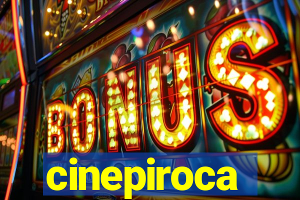 cinepiroca