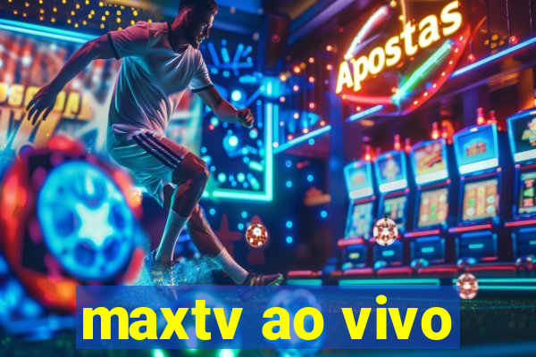 maxtv ao vivo