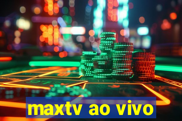 maxtv ao vivo