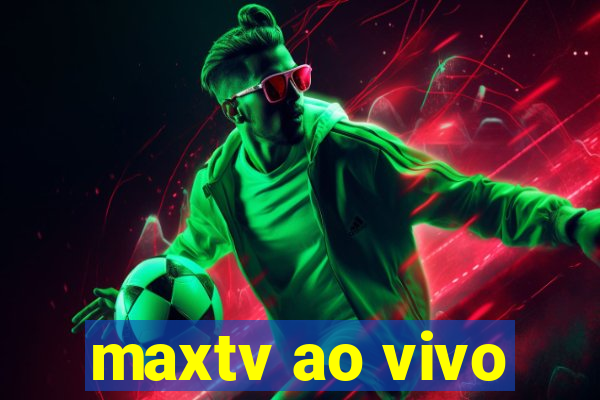 maxtv ao vivo