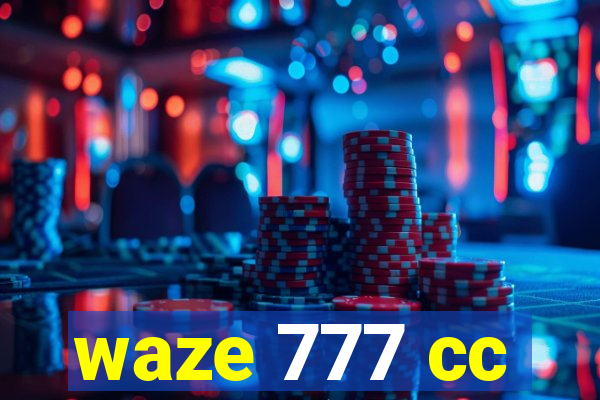 waze 777 cc