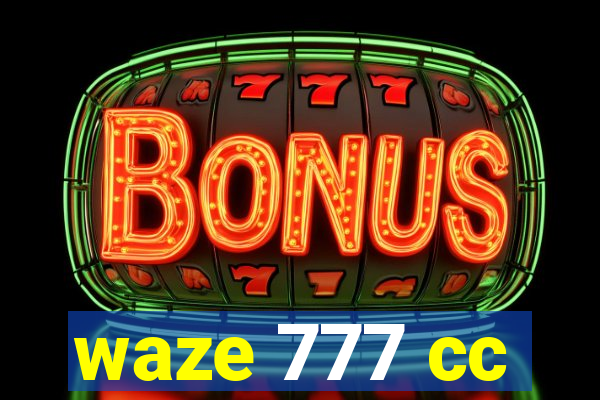 waze 777 cc