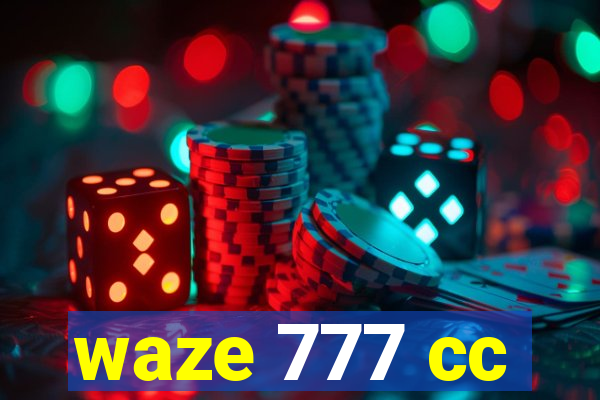 waze 777 cc