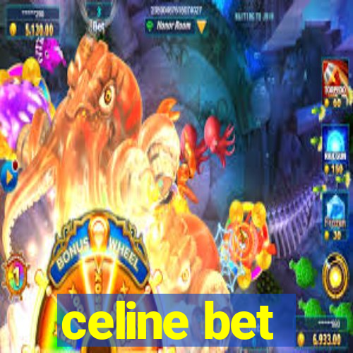 celine bet