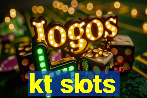 kt slots