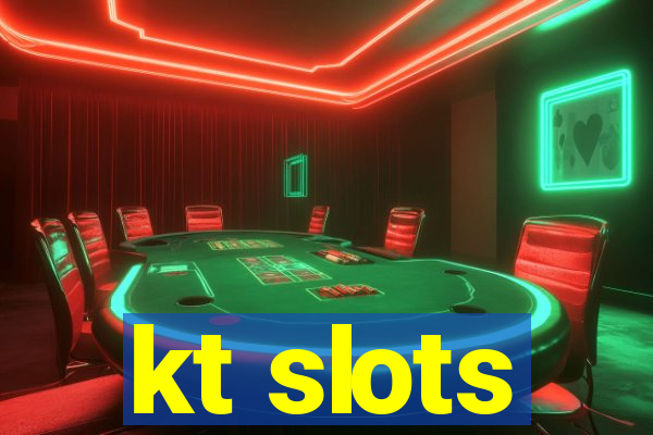 kt slots