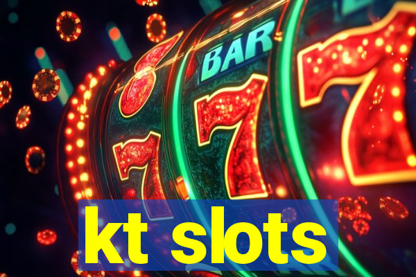 kt slots