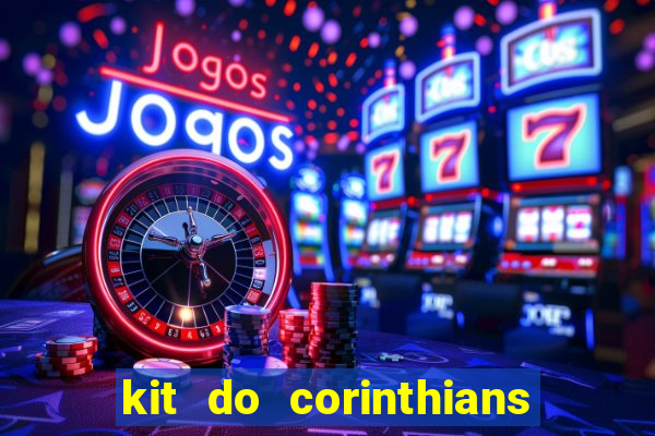 kit do corinthians dls 22