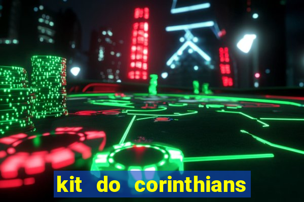 kit do corinthians dls 22