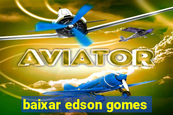 baixar edson gomes