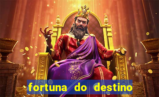 fortuna do destino fortuna do dentinho