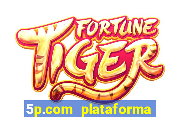 5p.com plataforma de jogos