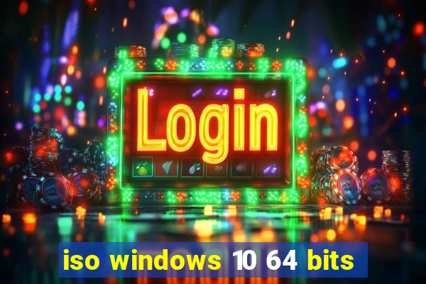 iso windows 10 64 bits