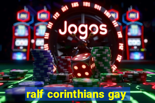 ralf corinthians gay