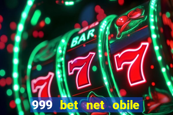 999 bet net obile conferir bilete