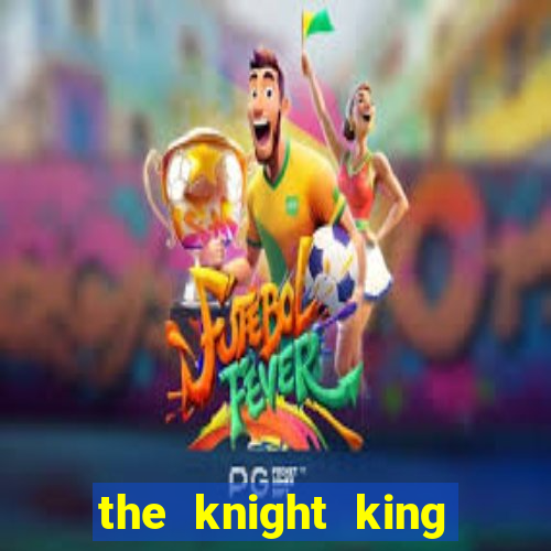 the knight king who returned with a god chapter 1