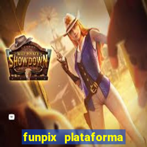 funpix plataforma de jogos