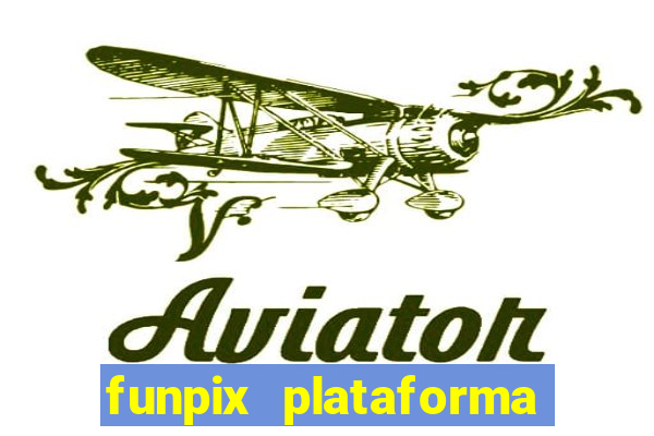 funpix plataforma de jogos