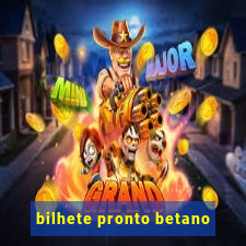 bilhete pronto betano