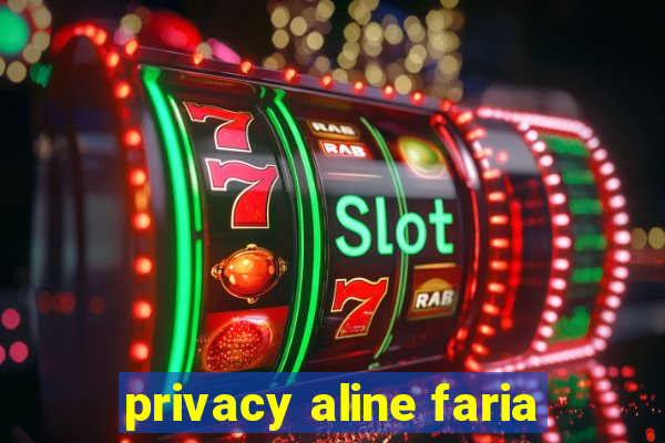 privacy aline faria