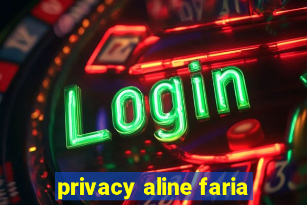 privacy aline faria