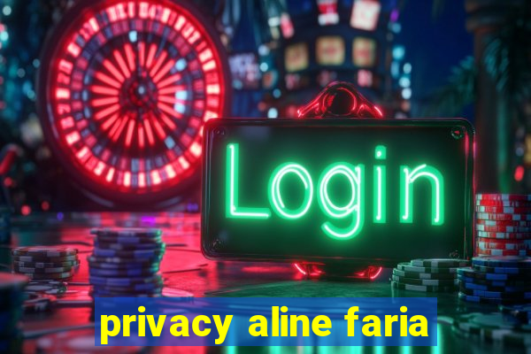 privacy aline faria