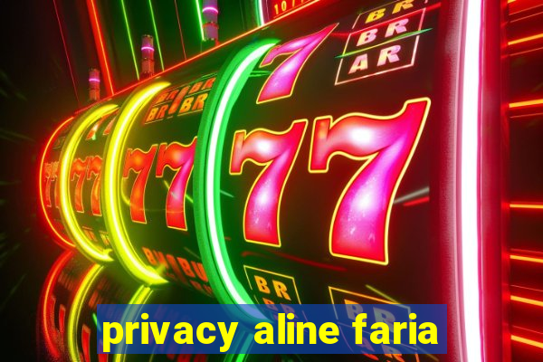 privacy aline faria