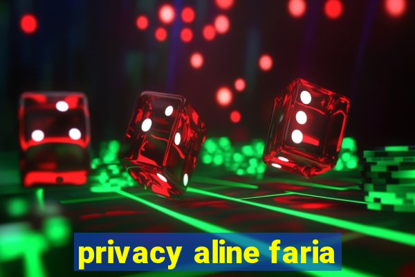 privacy aline faria