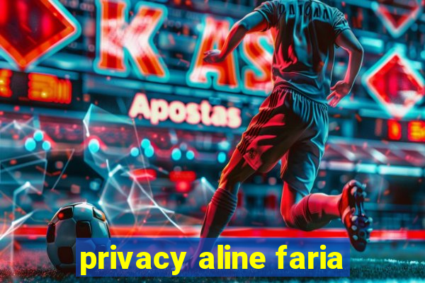 privacy aline faria