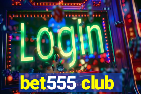 bet555 club