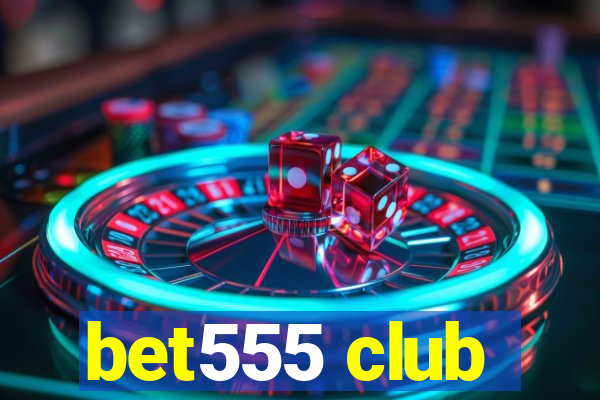 bet555 club