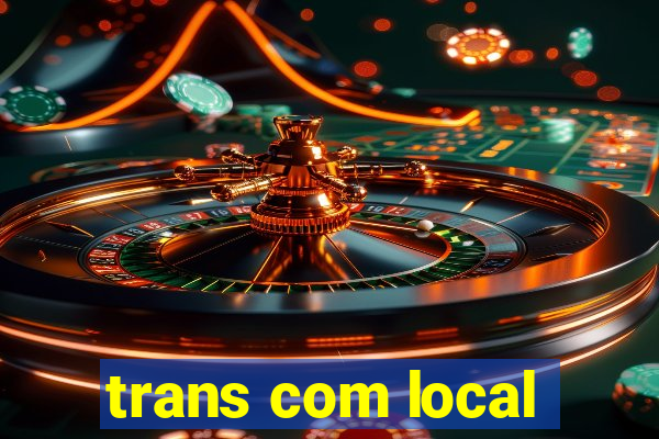 trans com local