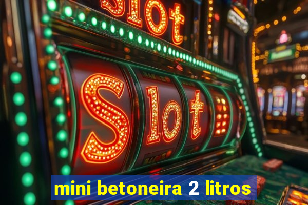 mini betoneira 2 litros