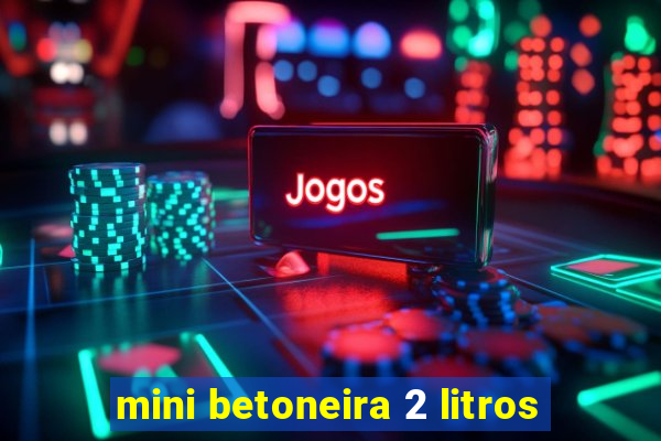 mini betoneira 2 litros