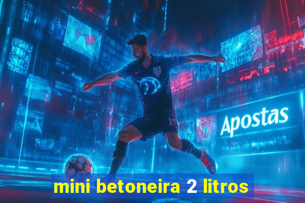 mini betoneira 2 litros