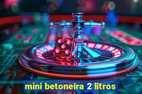 mini betoneira 2 litros