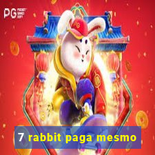 7 rabbit paga mesmo