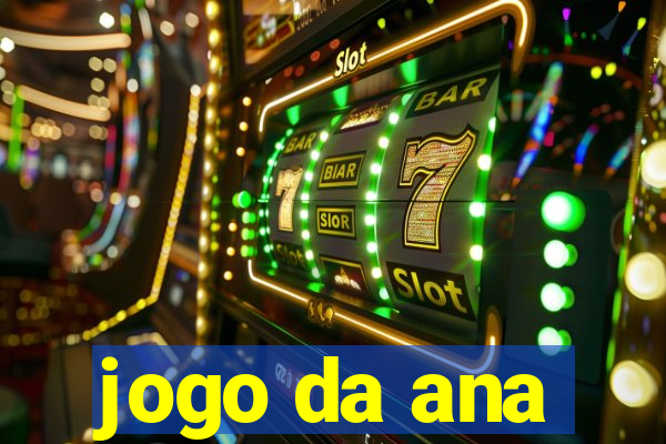 jogo da ana