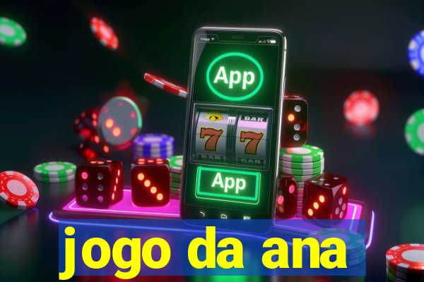 jogo da ana