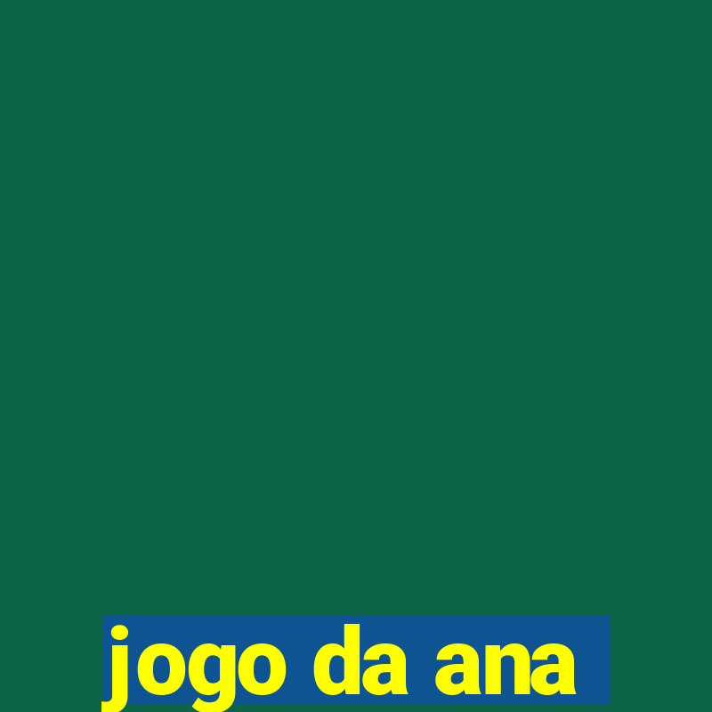 jogo da ana