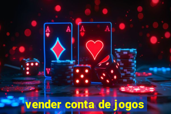 vender conta de jogos