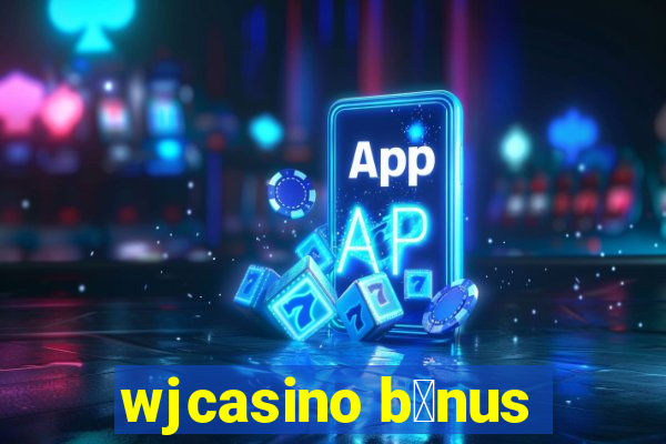 wjcasino b么nus